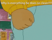 Why Is Everything He Does So Clean Arthur GIF - Why Is Everything He Does So Clean So Clean Everything GIFs