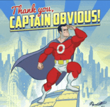 a cartoon of a superhero with the words thank you captain obvious above him