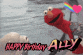 a birthday card with elmo and the words happy birthday ally on it