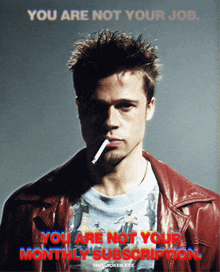 a poster of a man smoking a cigarette with the words " you are not your job " above him