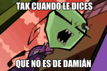a cartoon character is screaming with the words tak cuando le dices que no es de damian below him