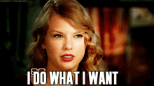 Taylor Swift I Do What I Want GIF - Taylor Swift I Do What I Want My Rules GIFs