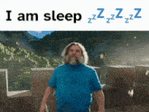 a man in a blue shirt is standing in front of a mountain and the words i am sleep
