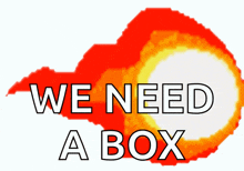 a sign that says we need a box