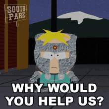 Why Would You Help Us Butters Stotch GIF