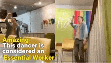 a dancer is considered an essential worker and is dancing in a restaurant .
