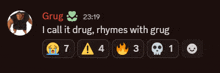 grug says i call it drug rhymes with grug in a text message