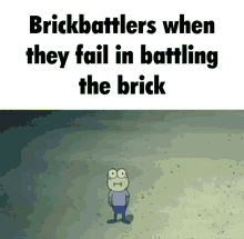 brickbattlers fail yeast give me clout trolling