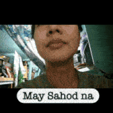 a woman 's face is shown with the words may sahod na above her