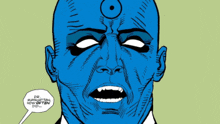 a comic book character with a speech bubble that says " dr. manhattan how often did "