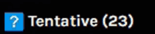 a black background with a blue question mark and the words tentative ( 23 )