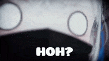 a close up of a person 's face with the words " hoh " in white letters