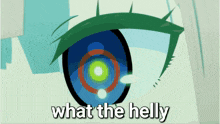 a picture of a green eye with the words what the helly below it