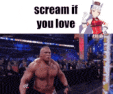a picture of a wrestler with the words scream if you love on the bottom