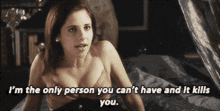 Im The Only Person You Cant Have It Kills Me GIF - Im The Only Person You Cant Have It Kills Me GIFs