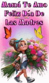 a cartoon of a girl holding a bouquet of flowers with the words mama te amo feliz dia de las madres above her