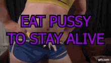 Internet Comment Etiquette Eat Pussy To Stay Alive GIF - Internet Comment Etiquette Eat Pussy To Stay Alive Dance GIFs
