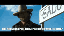 Pistols Or Whistle Dixie GIF - Pistols Or Whistle Dixie Clint Eastwood GIFs