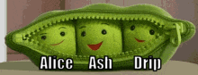 three peas in a pod with faces on them and the words alice ash drip written on the bottom .