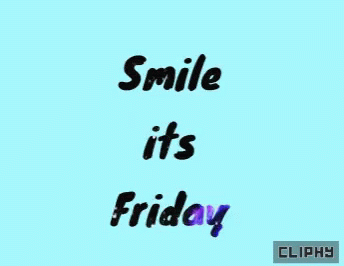 smile its friday