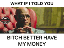 Bitch Better Have My Money Checkmyfunny GIF - Bitch Better Have My Money Checkmyfunny Matrix GIFs