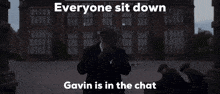 Sit Down Gavin Is In Chat GIF - Sit Down Gavin Is In Chat GIFs