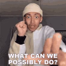 What Can We Possibly Do Mahkai GIF - What Can We Possibly Do Mahkai What Are We Gonna Do GIFs