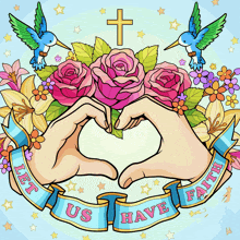 a drawing of two hands making a heart shape with a banner that says " let us have faith "