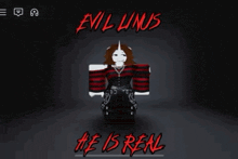 a screenshot of a video game that says evil lunus he is real