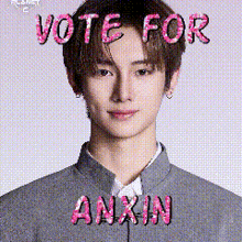 a poster that says vote for anxin with a picture of a young man