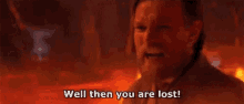 Well Then Your Are Lost You Are Lost GIF - Well Then Your Are Lost You Are Lost Obi Wan Kenobi GIFs
