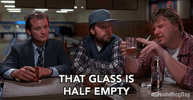 that-glass-is-half-empty-other-guys-would-say-that-glass-is-half-full.gif