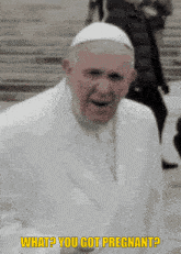 a man in a white suit says " what ? you got pregnant "