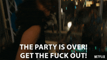 The Party Is Over Get The Fuck Out Ava Winters GIF - The Party Is Over Get The Fuck Out Ava Winters Obliterated GIFs