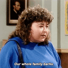 Roseanne Our Whole Family Barks GIF - Roseanne Our Whole Family Barks Family GIFs
