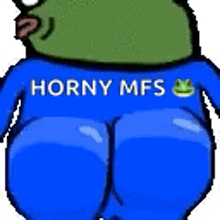 a cartoon frog wearing a blue shirt and blue pants with horny mfs written on it .