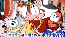 a group of cartoon characters with the words where the heck are we written below them