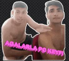 a picture of two men with the words agalarla pc keyfi