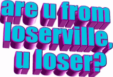 Are You From Loserville Animated Text GIF - Are You From Loserville Animated Text Moving Text GIFs