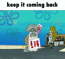 Keep It Coming Back Squidward GIF - Keep It Coming Back Squidward Spongebob GIFs
