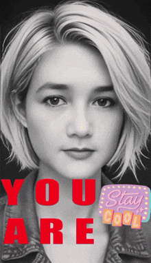 a black and white photo of a woman with the words " you are stay cool " in red