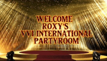 a welcome sign for roxy 's vvm international partyroom