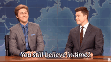 You Still Believe In Time Snl GIF