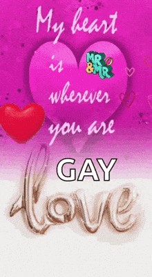a pink heart with the words " my heart is wherever you are gay " on it
