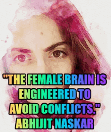 a female brain is engineered to avoid conflicts according to abhijit naskar