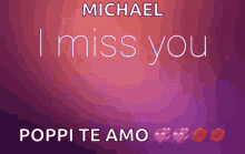 love michael i miss you so much poppi te amo heart