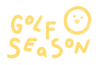 a yellow sign that says golf season with a smiling face in a circle