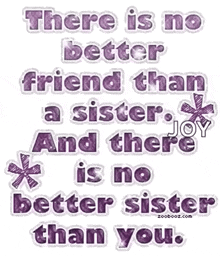 There Is No Better Friend Than A Sister Sister GIF
