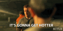 Its Gonna Get Hotter And Hotter Its Going To Be A Hot One GIF - Its Gonna Get Hotter And Hotter Its Going To Be A Hot One Extreme Heat GIFs