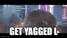 Yagged Get Yagged L GIF - Yagged Get Yagged L Get Yagged GIFs